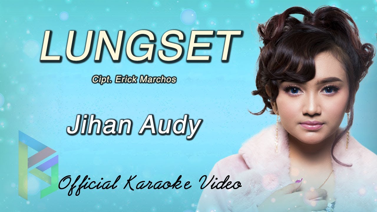 Jihan Audy - Lungset  (Official Karaoke Video)