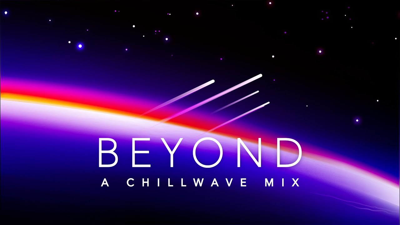 Beyond - A Chillwave Mix