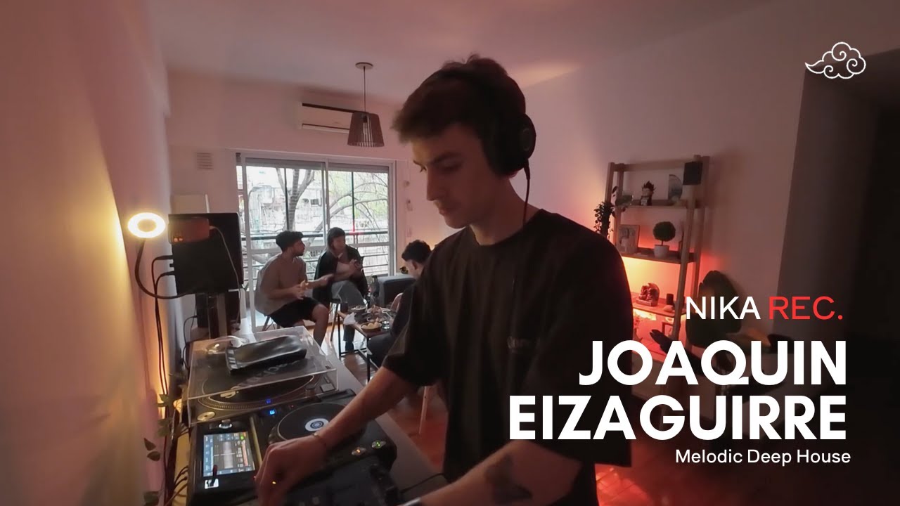 Joaquin Eizaguirre | Melodic Deep House | Nika Rec.