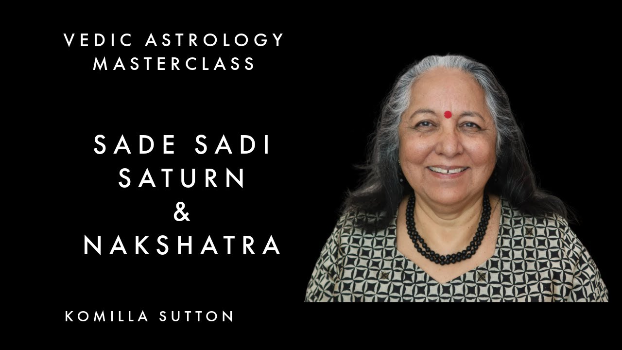 Sade Sati, Saturn and the Nakshatras: Komilla Sutton