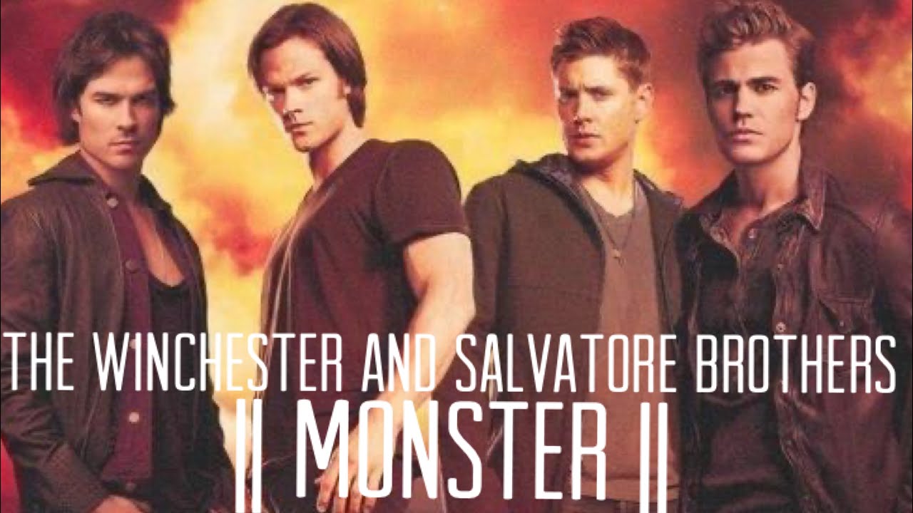 The Winchester and Salvatore Brothers || Monsters ||