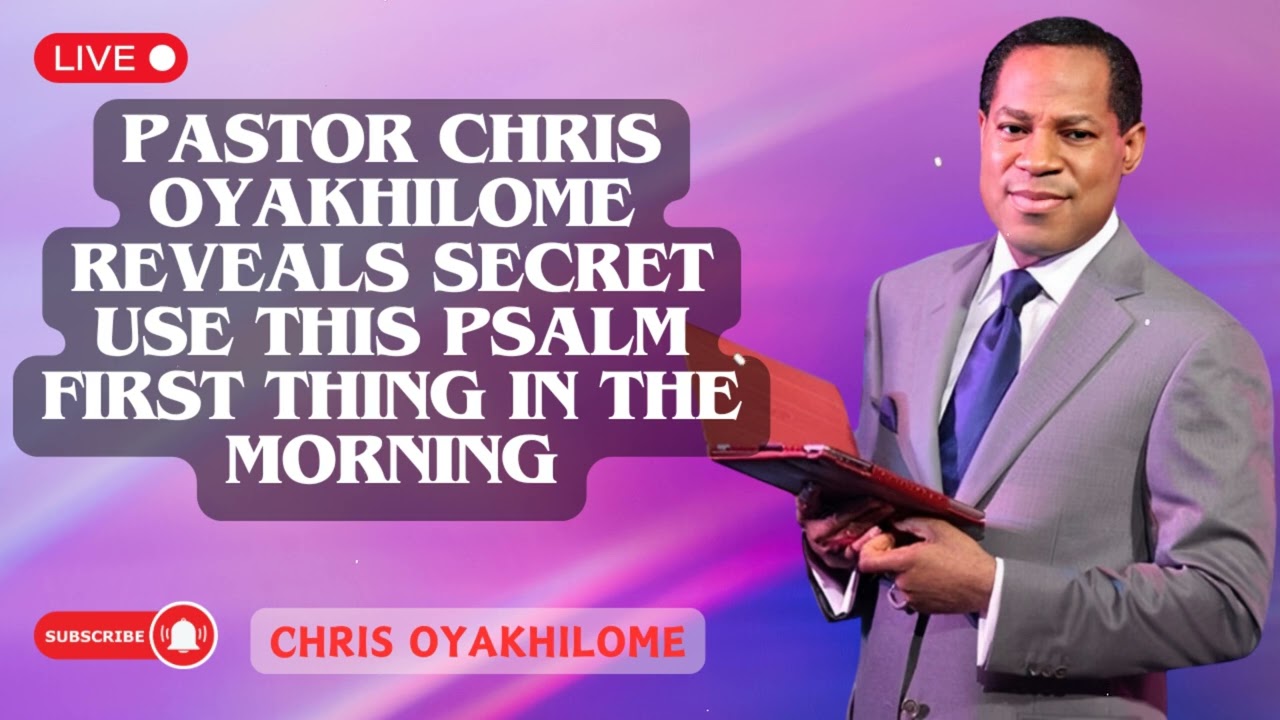 PASTOR CHRIS OYAKHILOME REVEALS SECRET USE THIS PSALM FIRST THING IN THE MORNING | Pastor Chris