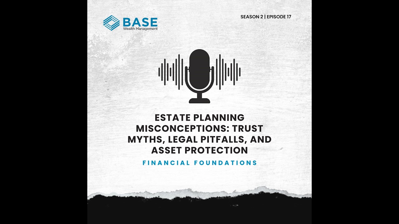 Estate Planning Misconceptions: Trust Myths, Legal Pitfalls, and Asset Protection