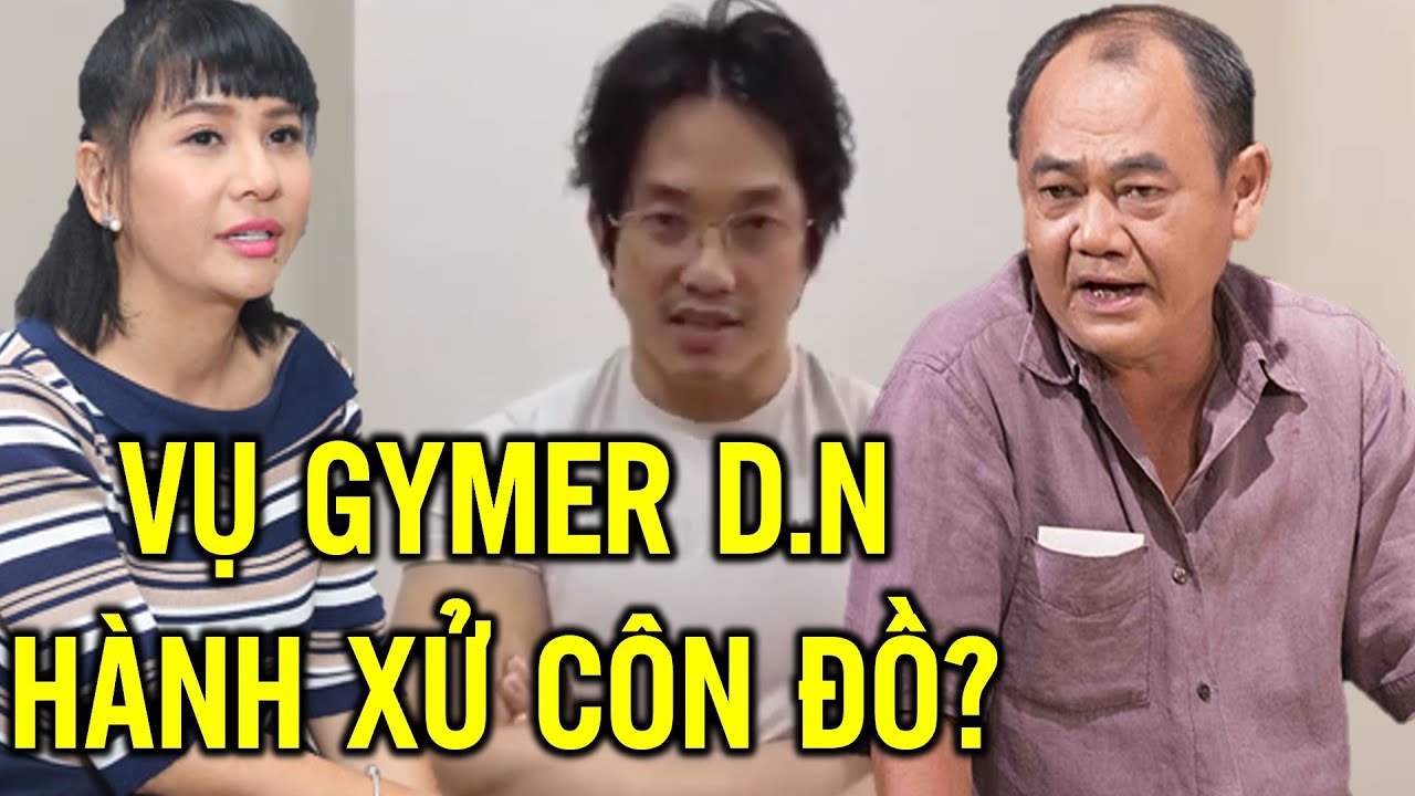 📌Vụ Gymer D.N: C&aacute;t Phượng nổi đ&oacute;a khi bị n&oacute;i h&agrave;nh xử c&ocirc;n đồ, V&ocirc; lễ với NSND Việt Anh