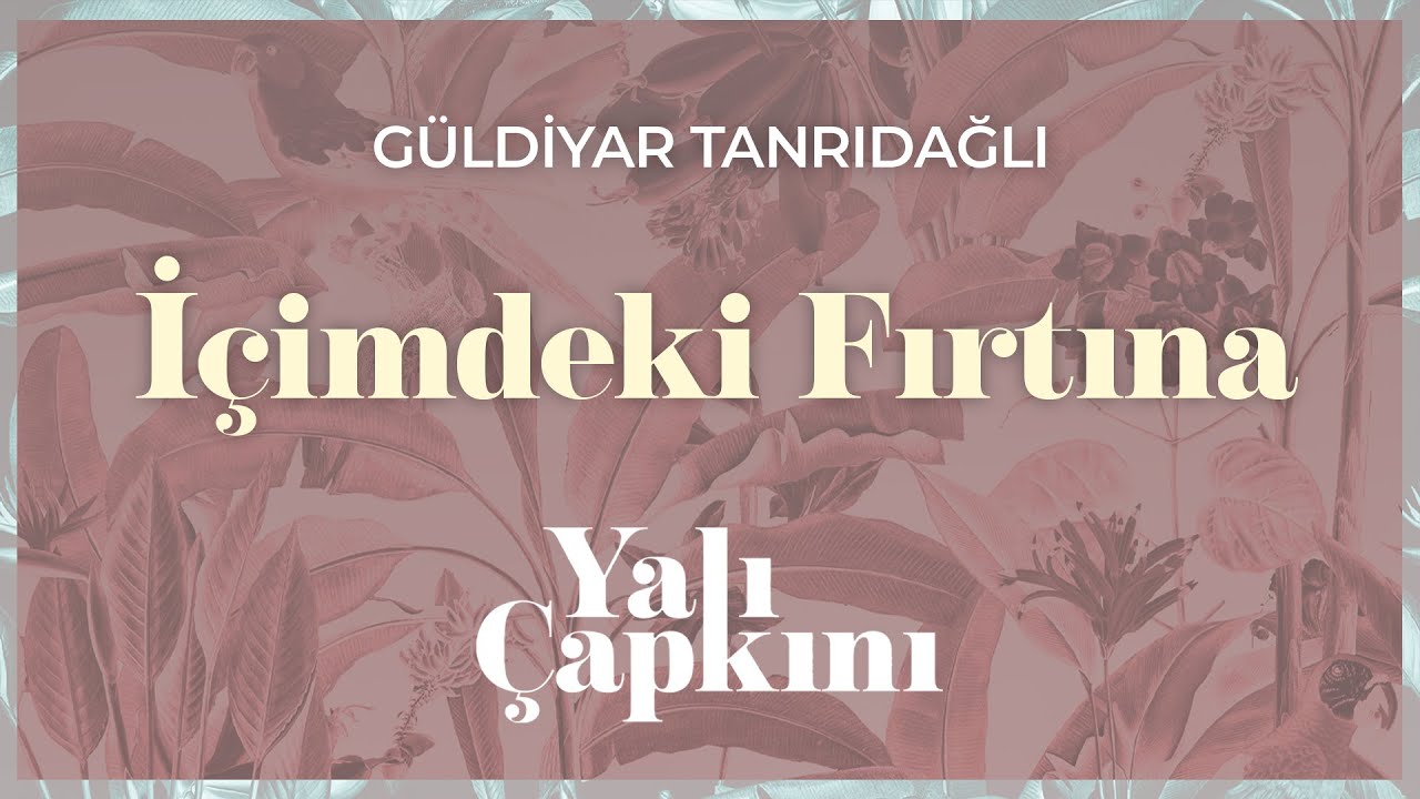 İçimdeki Fırtına (Yalı Çapkını Original Soundtrack Vol.2) - Güldiyar Tanrıdağlı