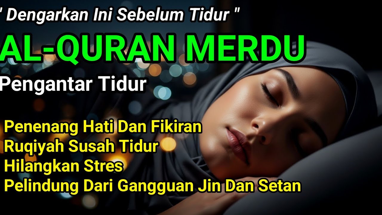 " Dengarkan Ini Sebelum Tidur " Al Quran Merdu, Hilangkan Stres dan Hati Pun Terasa Damai.