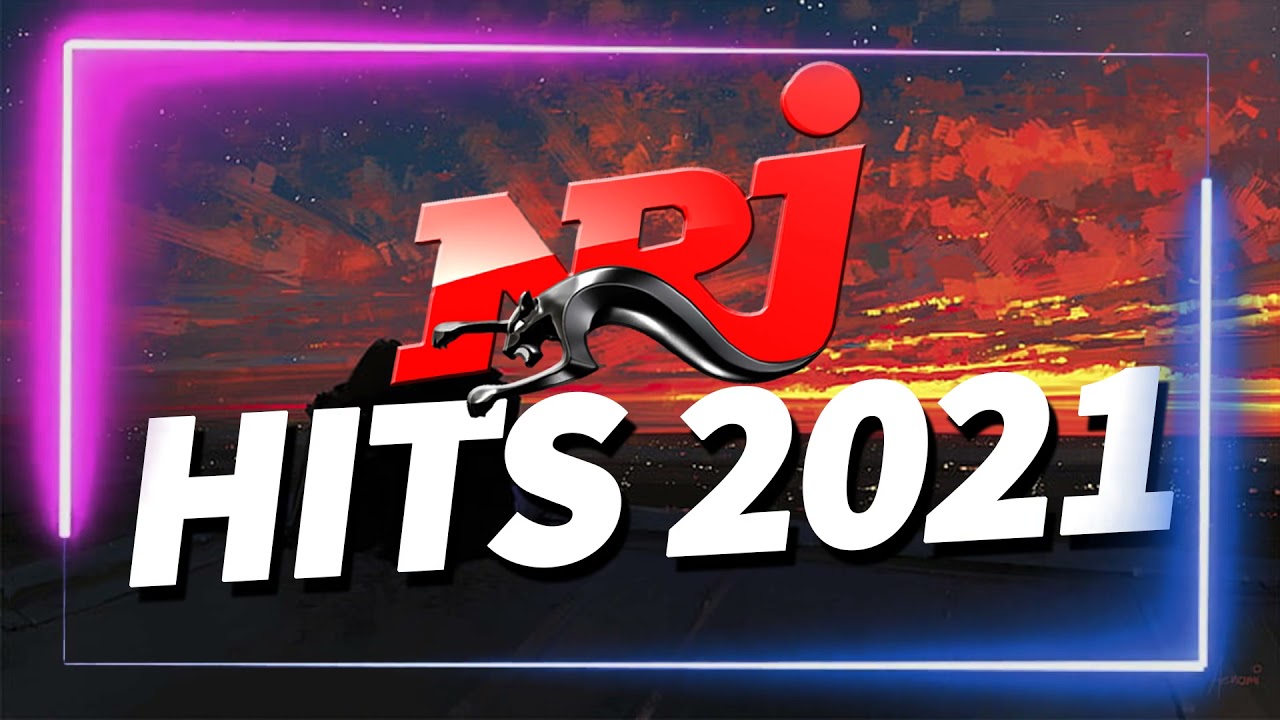 THE BEST MUSIC NRJ HITS 2021 - NRJ PLAY HITS 2021 - MUSIQUE 2021 NOUVEAUT&Eacute;