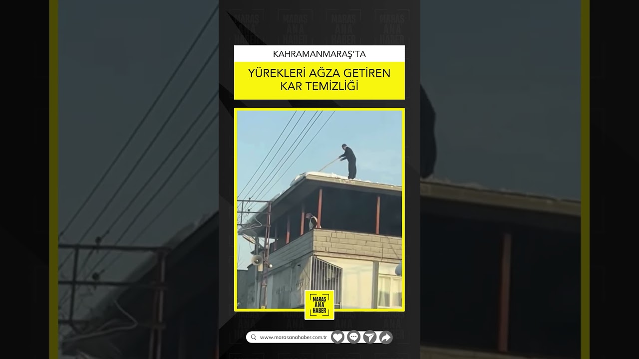 Kahramanmaraş&rsquo;ta y&uuml;rekleri ağıza getiren kar temizliği