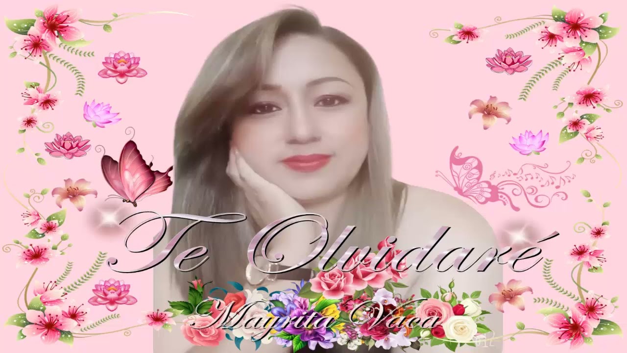 Mayrita Vaca - Te Olvidaré (No Lloraré Por Tu Querer)
