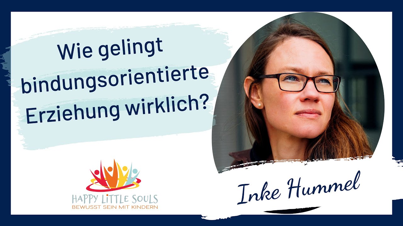 Was z&auml;hlt wirklich? Die Essenz der bindungsorientierten Erziehung. Interview mit Inke Hummel