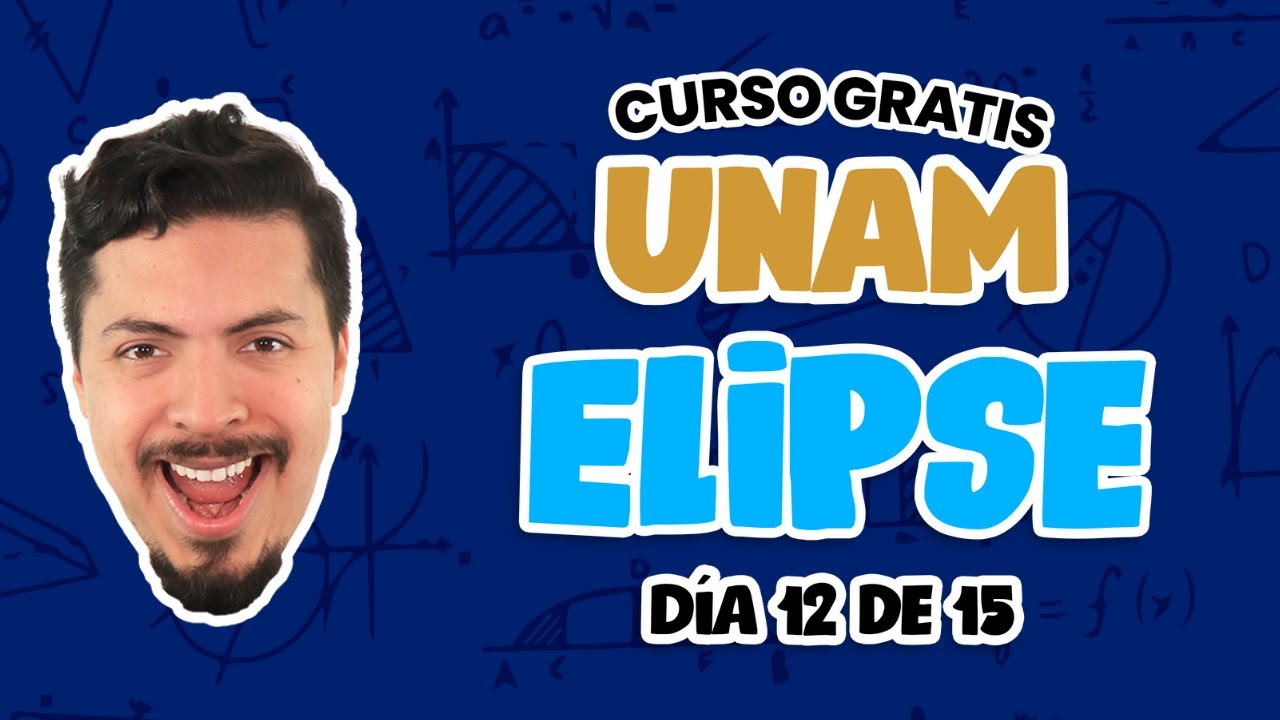 Curso GRATIS UNAM | Día 12 de 15: Elipse | Convocatoria UNAM 2022