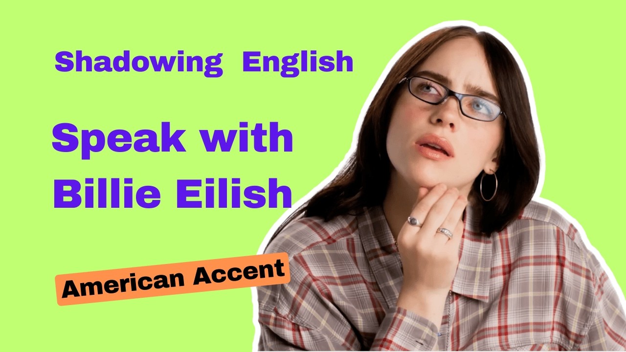 Shadowing English with Billie Eilish | American English accent