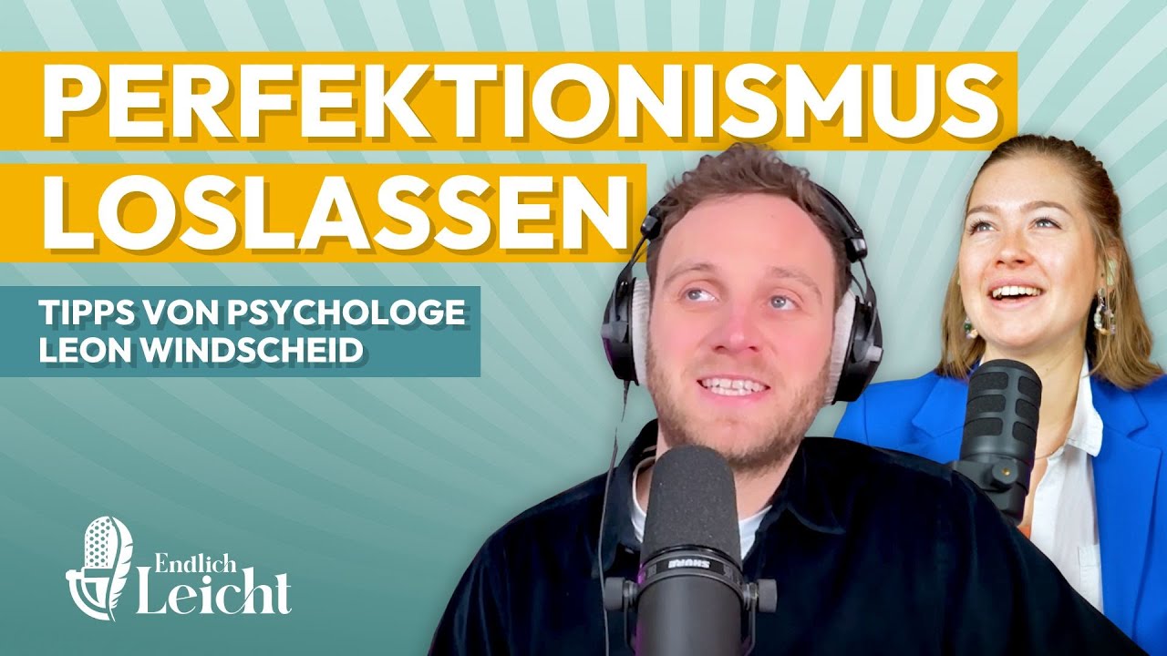 Leon Windscheid | So l&auml;sst du Perfektionismus los