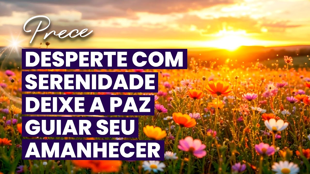 Prece Espírita • Pra Começar o Dia com a Mente Calma e Espírito Renovado | Meditação da Manhã
