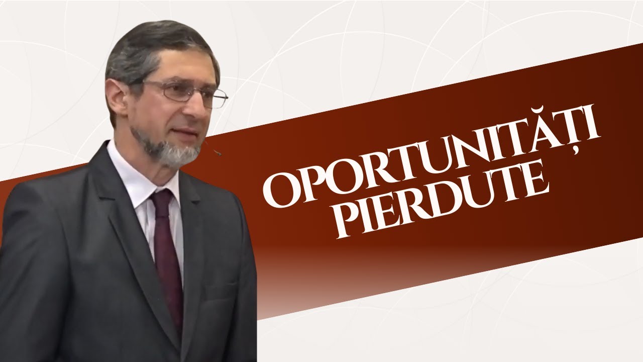„Oportunități pierdute” - prof. Silviu Tatu #oportunitate #timp #predicicrestine