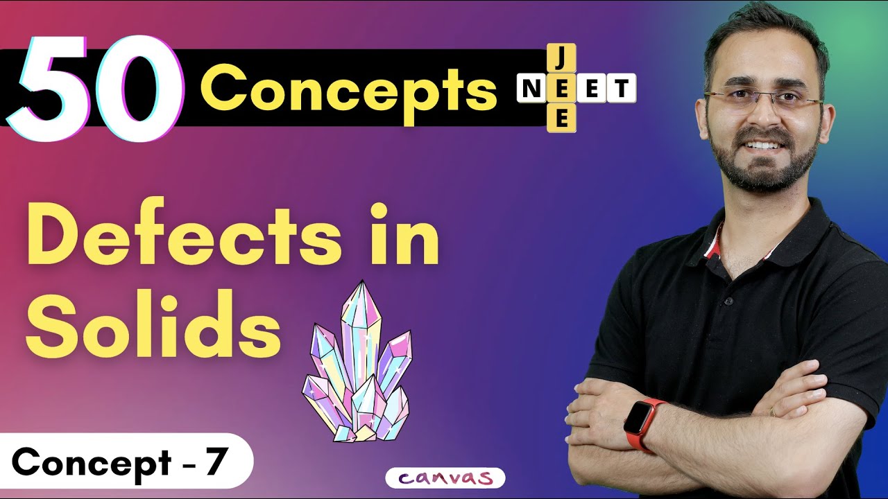 50 Concepts for JEE/NEET - Concept 7 - Defects in crystal structures - Solid State | Paaras Sir