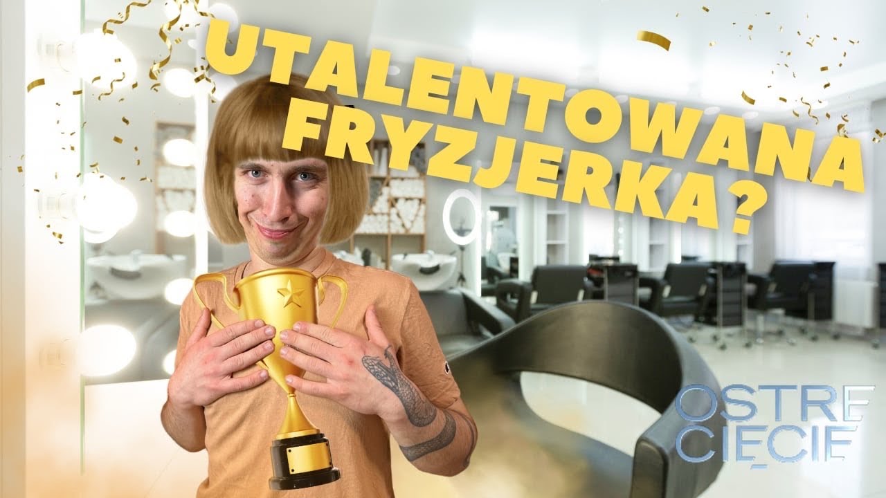 Najlepsza Fryzjerka? | Ostre Cięcie