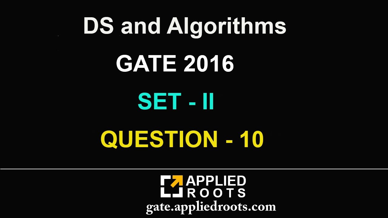 DS и алгоритмы (GATE 2016, комплект 2, ВОПРОС 10)