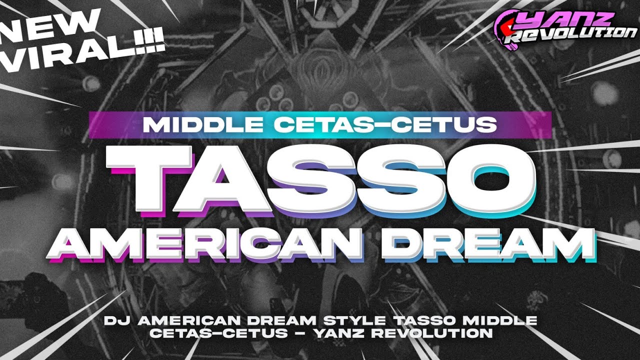 DJ AMERICAN DREAM‼️STYLE TASSO MIDDLE CETAS CETUS || YANZ REVOLUTION