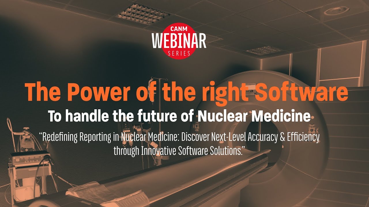 Advancing Nuclear Medicine Through Software | CANM x Hermes Medical Solutions Webinar