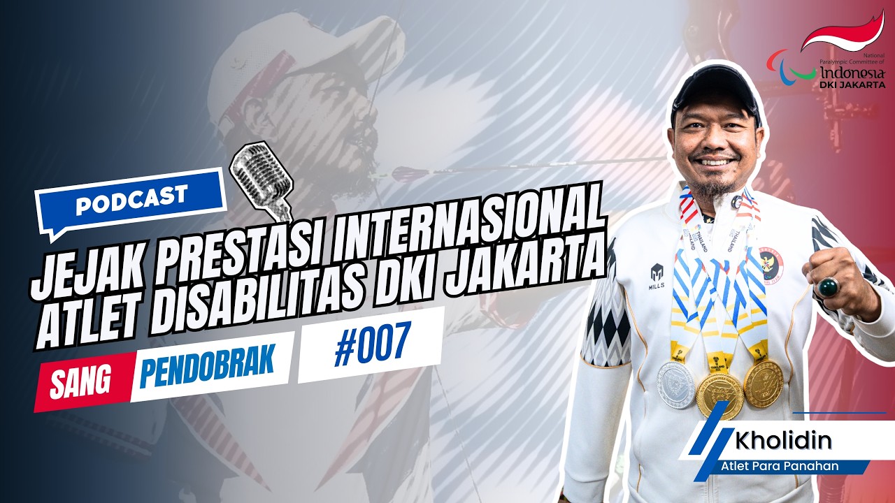 Prestasi Internasional Atlet Disabilitas DKI Jakarta | Sang Pendobrak [7] Podcast NPCI DKI Jakarta