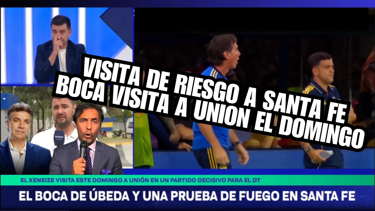 BOCA de UBEDA y una PRUEBA de FUEGO Con Union en Santa Fe