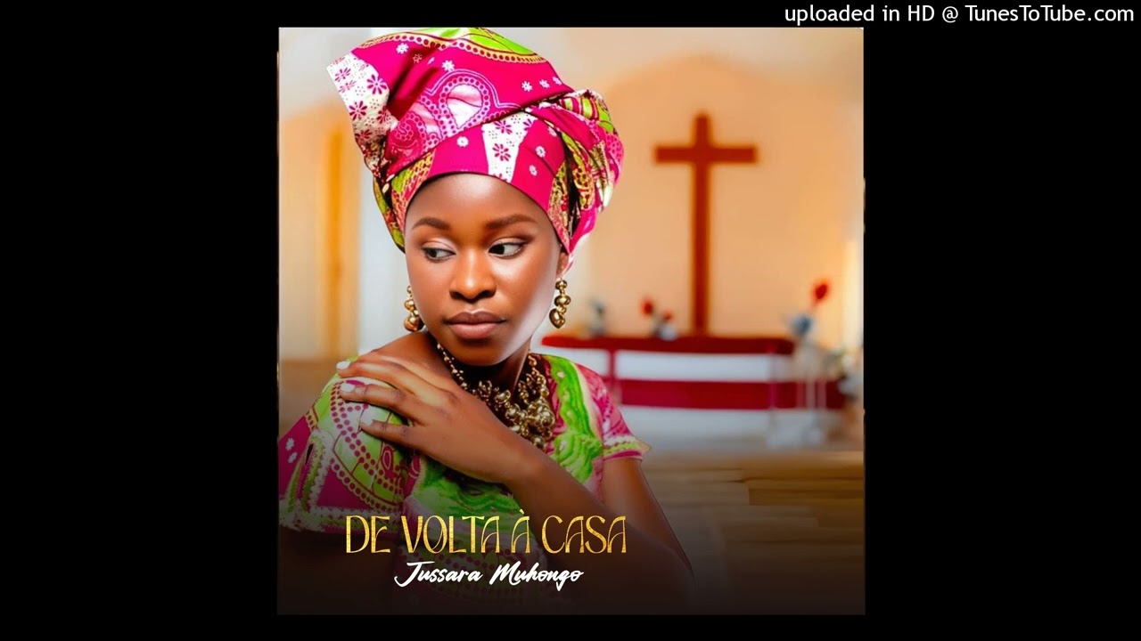 Jussara Muhongo - De Volta à Casa (Gospel)