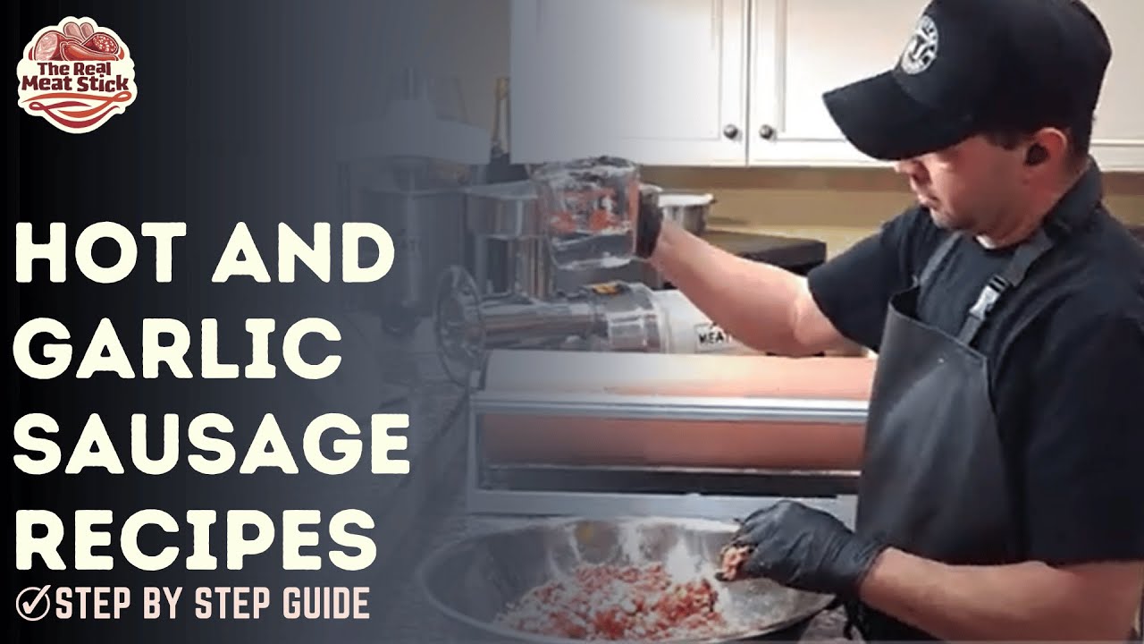 Hot and Garlic Sausage Recipes & Step by Step Guide - Master the Art of Sausage Making