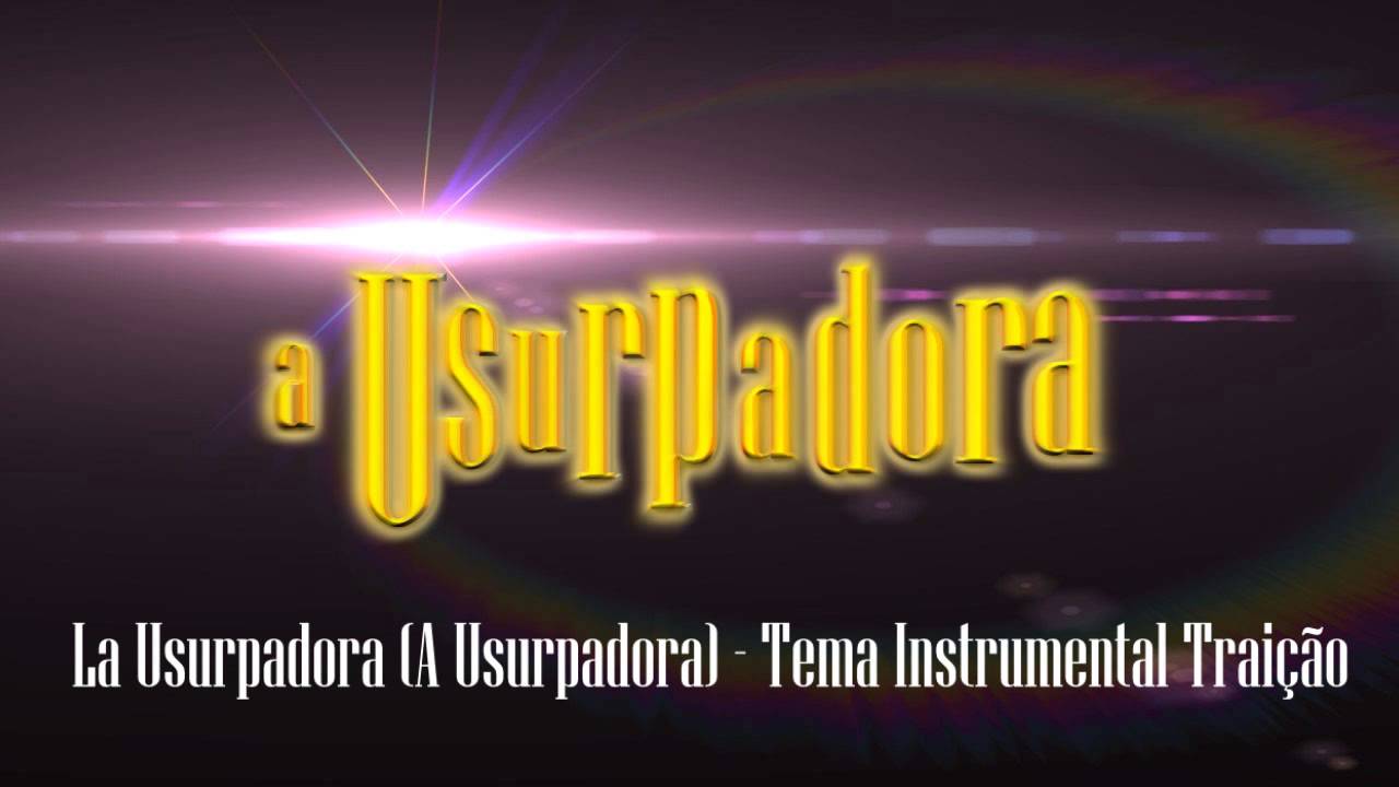 La Usurpadora ( A Usurpadora ) - Incidental Tema de Traição ( Traición )