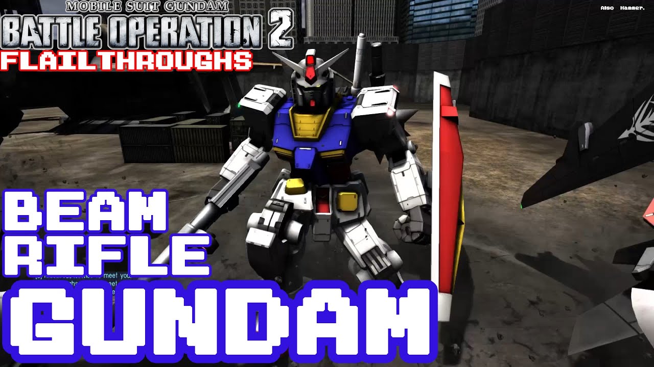 Gundam Battle Operation 2: RX-78-2 Gundam's New And Improved Beam Rifle, Plus Hammer Vs. Pilot