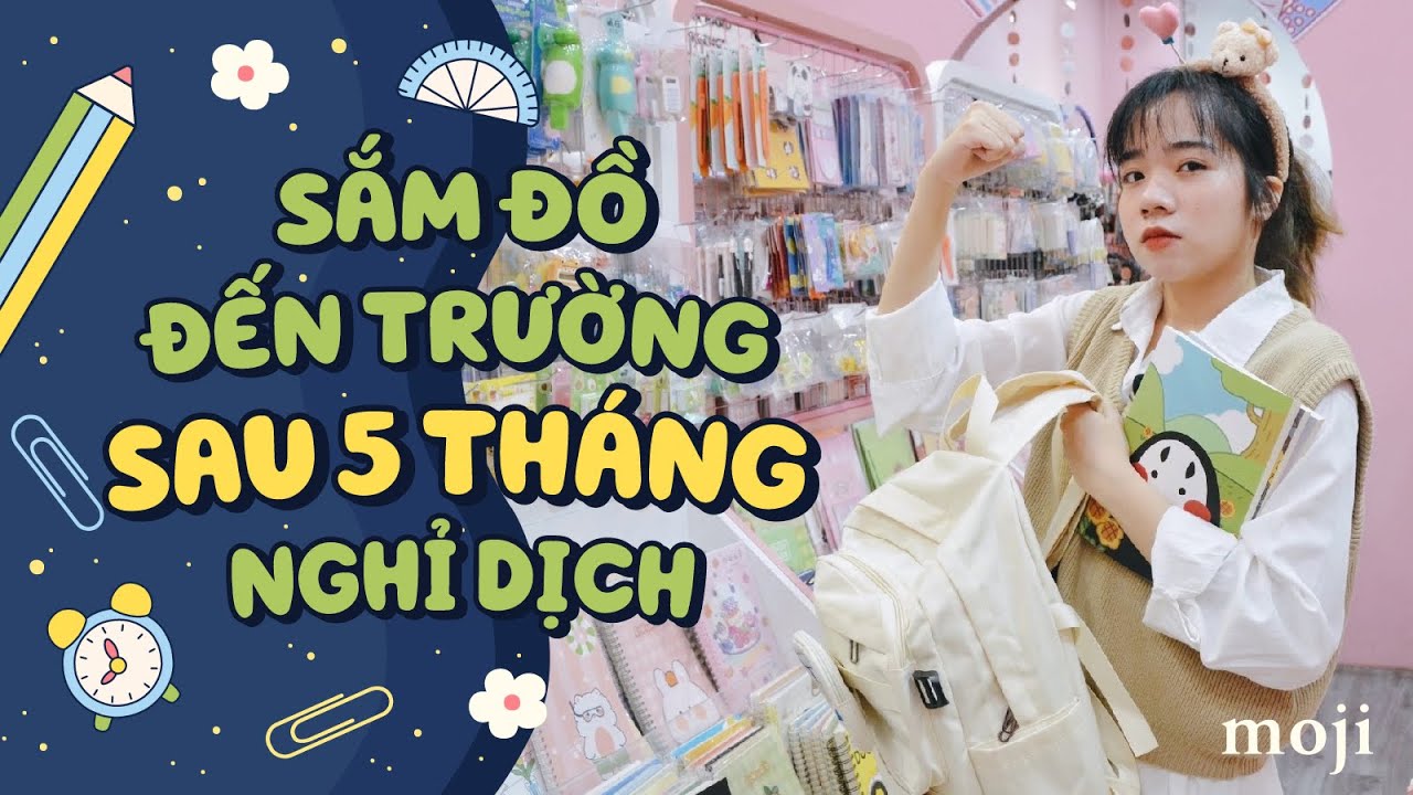 Sắm đồ đến trường sau 5 tháng NGHỈ DỊCH và cái kết - Moji Channel