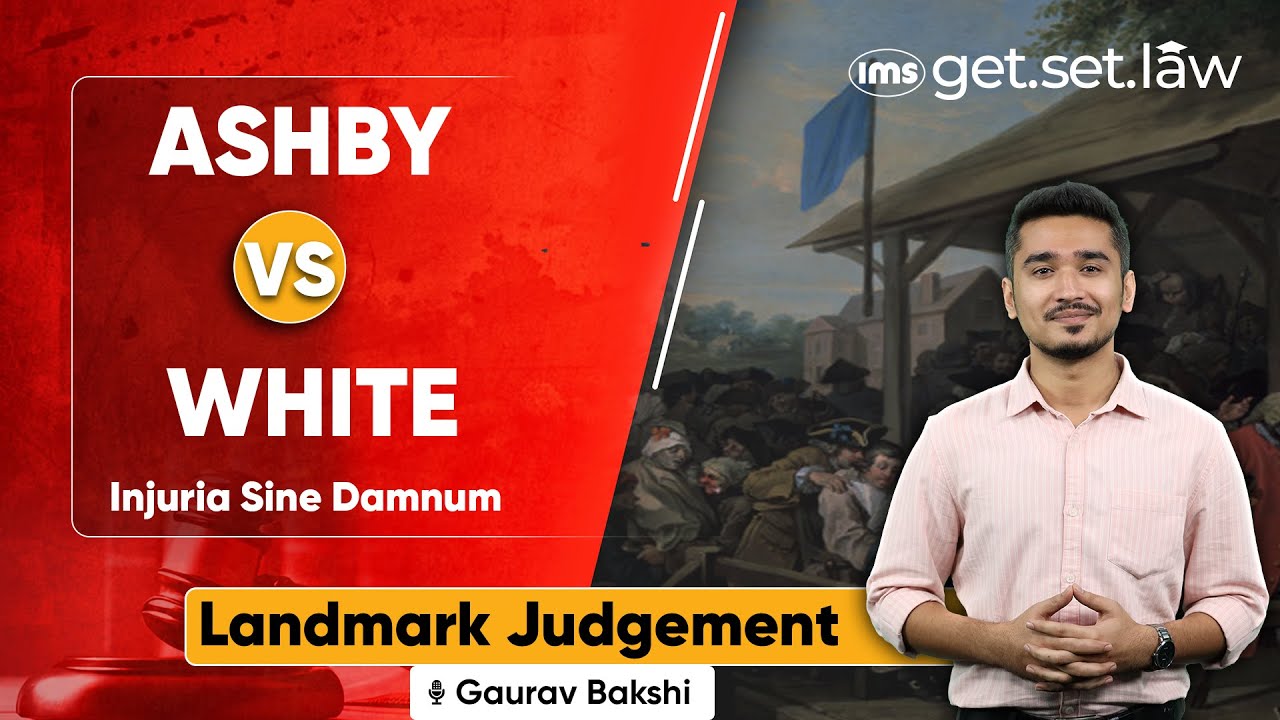 EP3 Landmark Judgement : Ashby v. White I Injuria Sine Damnum | Gaurav Bakshi