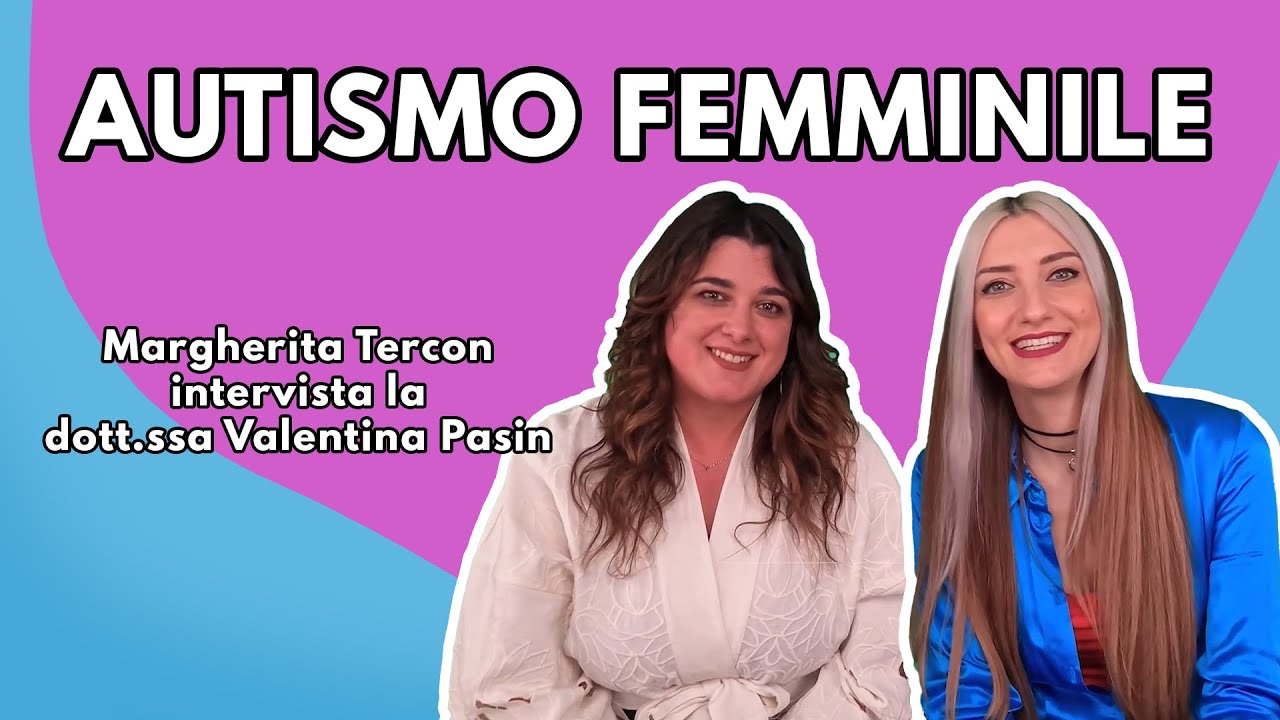 AUTISMO FEMMINILE - CARATTERISTICHE, MASKING, DISTURBI ALIMENTARI, PIU' DONNE O MASCHI? DOTT. PASIN!