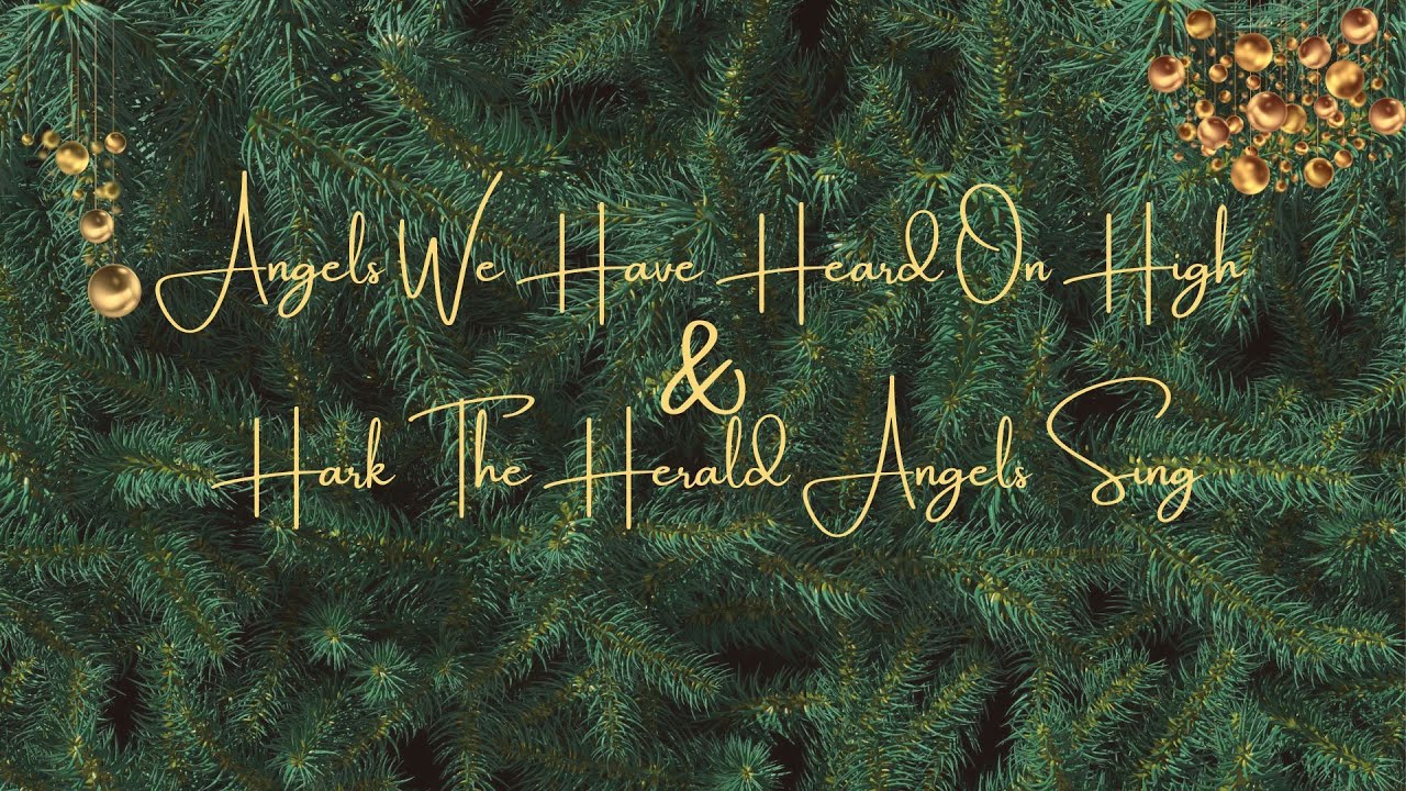 Angels We Have Heard On High & Hark The Herald Angels Sing - Chapel Music Fellowship