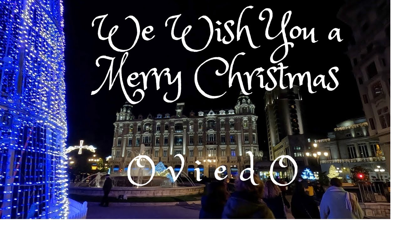 We Wish You a Merry Christmas. Navidad en Oviedo, Asturias.