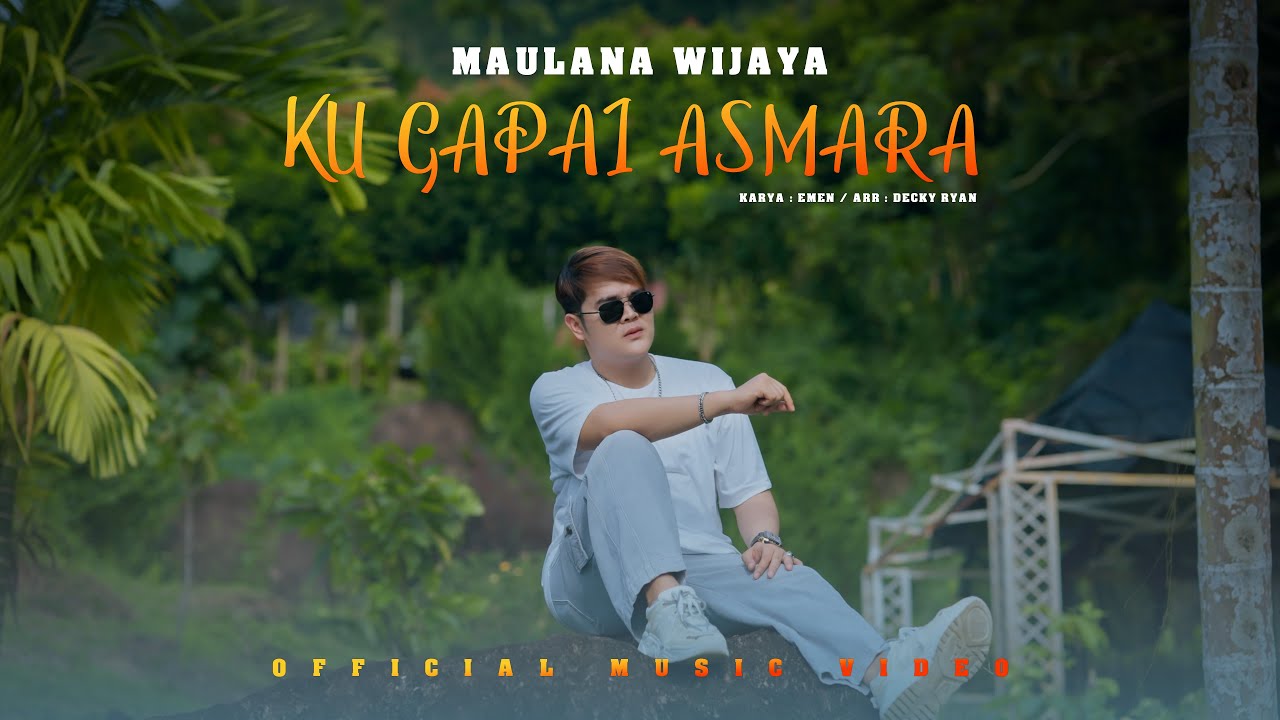 MAULANA WIJAYA - KU GAPAI ASMARA (Official Music Video)