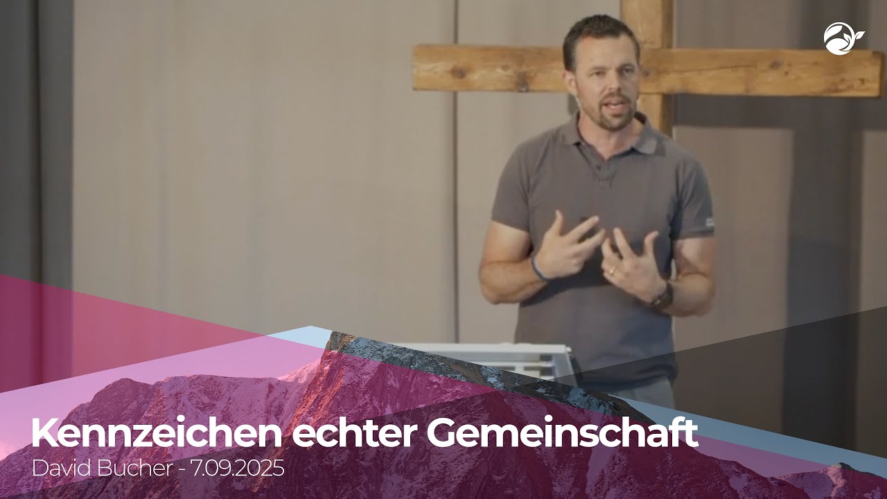 Kennzeichen echter Gemeinschaft (David Bucher am 07.09.2025)
