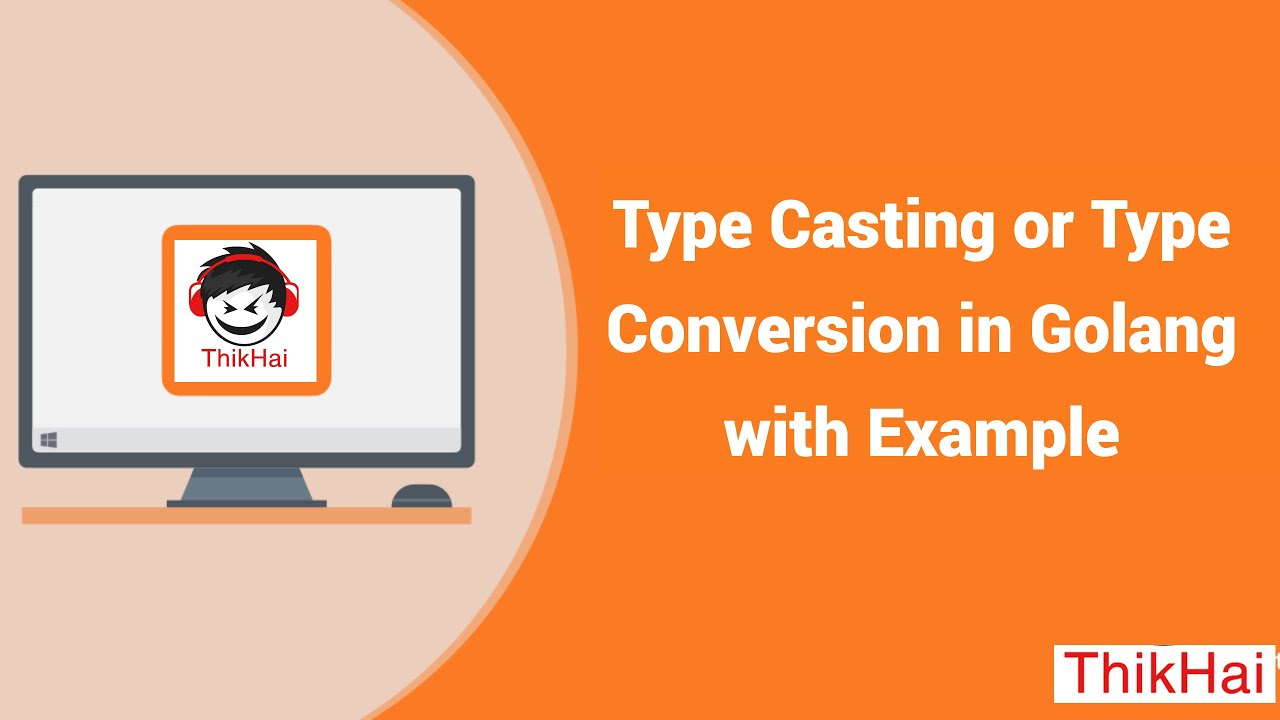 Type Casting or Type Conversion in Golang with Example
