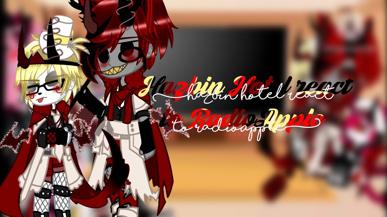 ֎Hazbin Hotel react to RadioApple֍