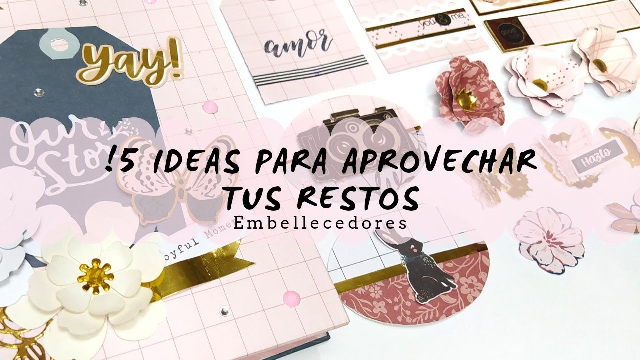 EMBELLECEDORES SCRAP- ¡Aprende a aprovechar tus restos de papeles!