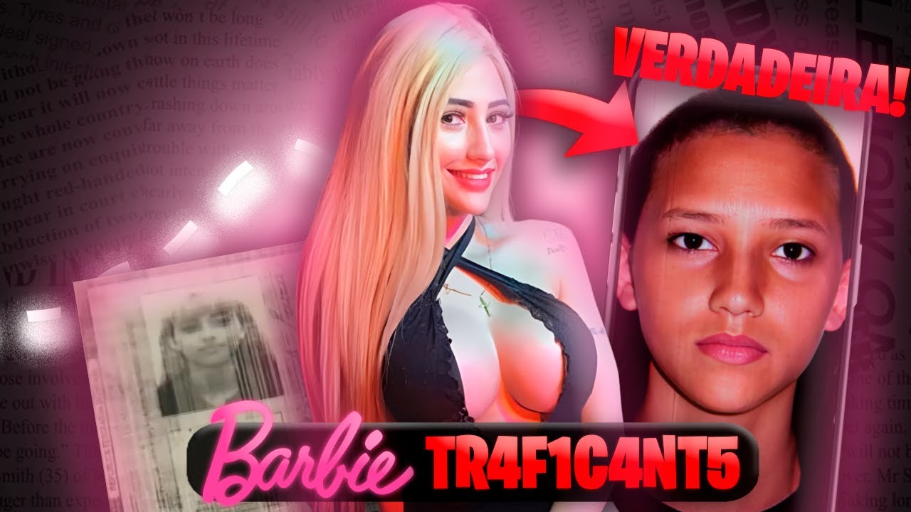 DOXXING BARBIE DO TR4F1CO A MULHER TR4FIC4NTE QUE MUDOU ATE A COR DA PELE!