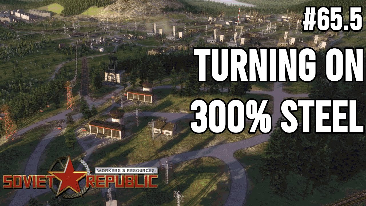 Workers and Resources: Turning on Steel Complex | Hard | Part 65.5 | S1