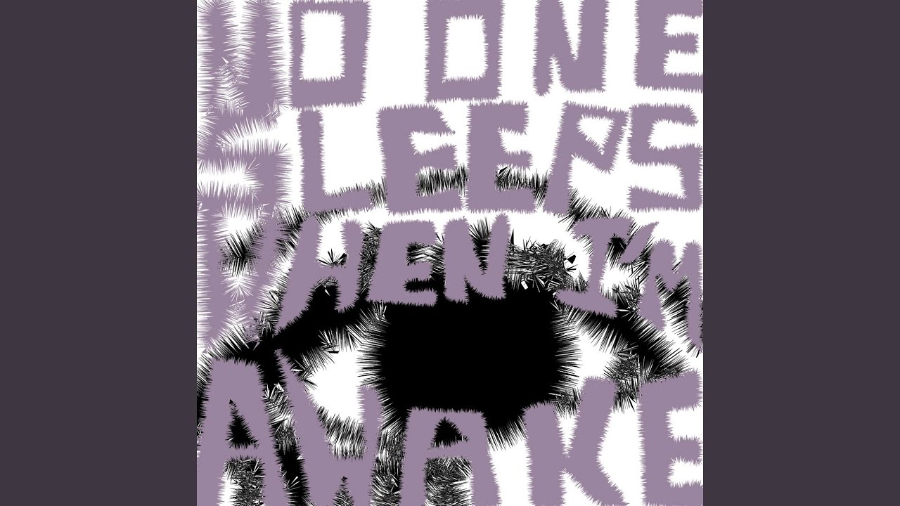 No One Sleeps When I'm Awake