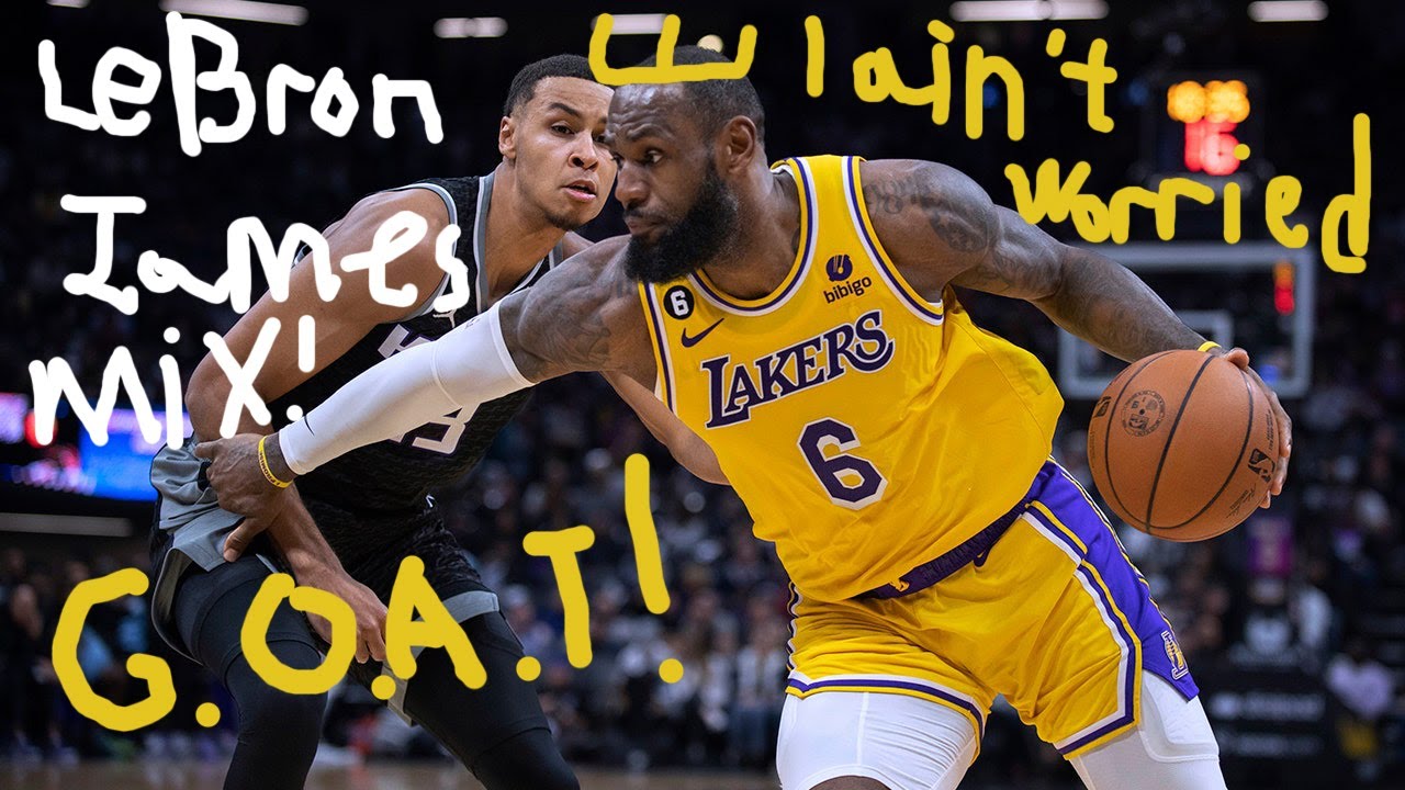 LeBron James Mix - I Ain’t Worried