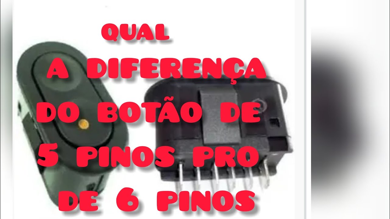 diferença do botao de 5 pinos para o botao de 6 pinos