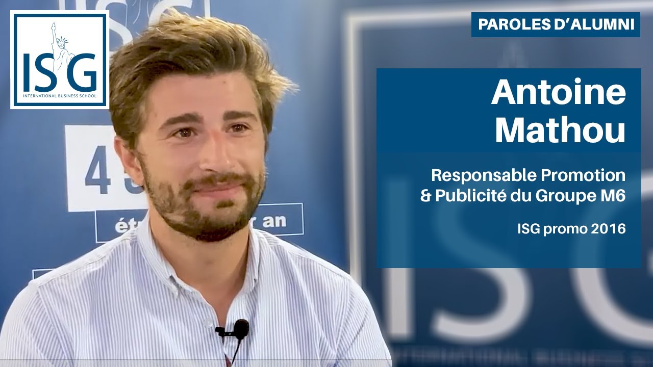 Paroles d'Alumni - Antoine MATHOU (ISG Promo 2016) - Responsable Promotion & Publicité du Groupe M6
