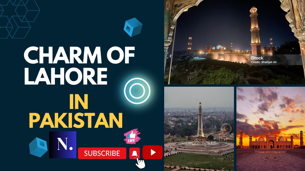 Charm of Lahore | Beauty and Culture of Lahore