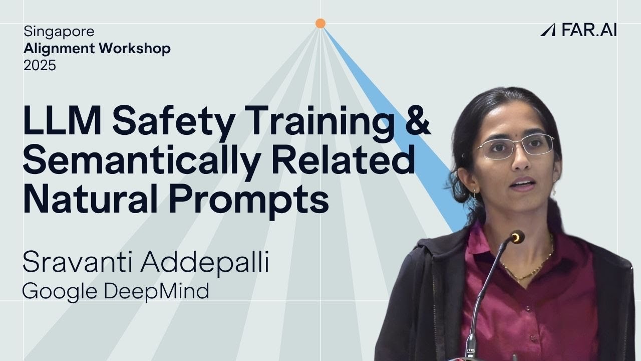 Sravanti Addepalli - LLM Safety Training & Semantically Related Natural Prompts [Alignment Workshop]
