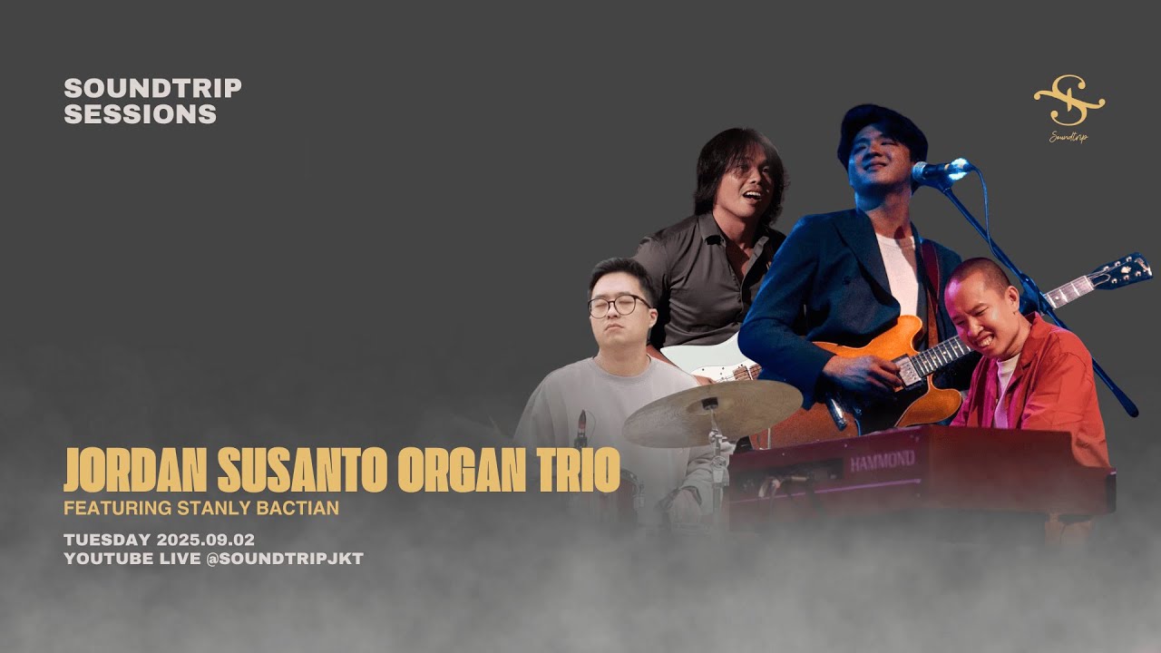 [SOUNDTRIP] JORDAN SUSANTO ORGAN TRIO FEAT. STANLY BACTIAN