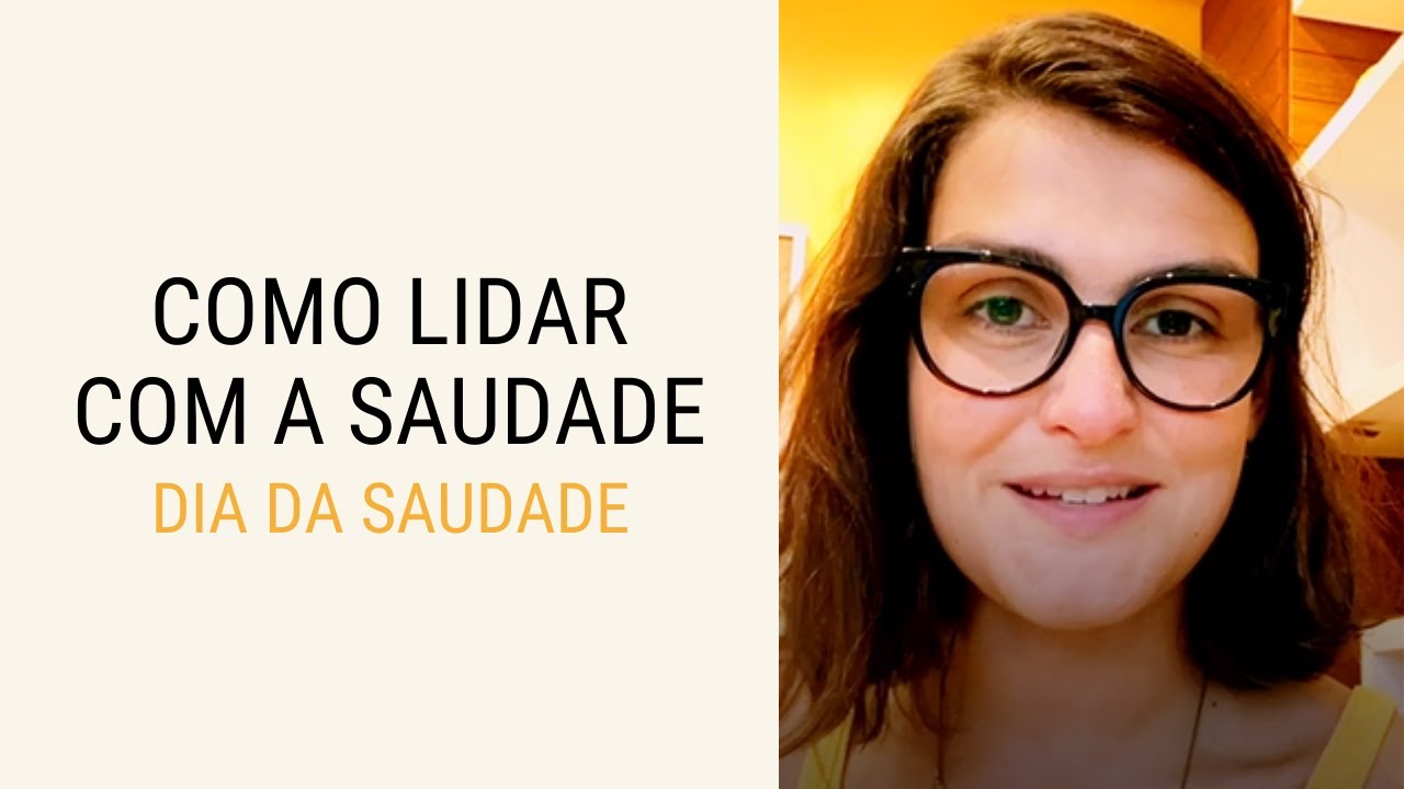 Como lidar com a Saudade de Alguem | Dia da Saudade